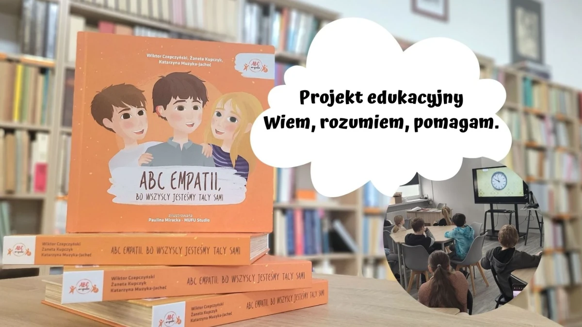 Projekt edukacyjny &quot;Wiem, rozumiem, pomagam&quot;