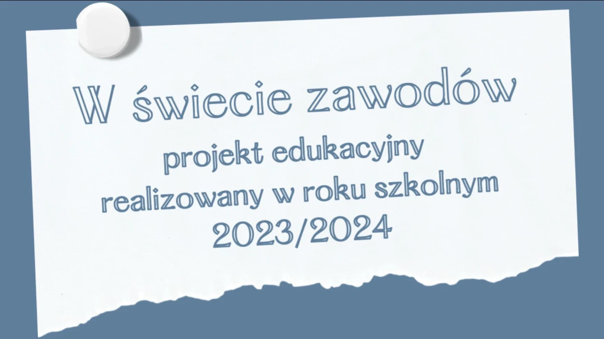 W świecie zawodów - projekt edukacyjny (pod­su­mo­wa­nie)