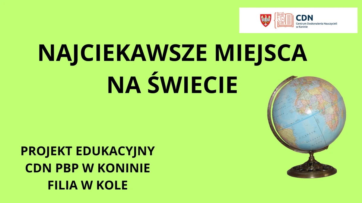 „Najciekawsze miejsca na świecie” – rozpoczęcie projektu  edukacyjnego