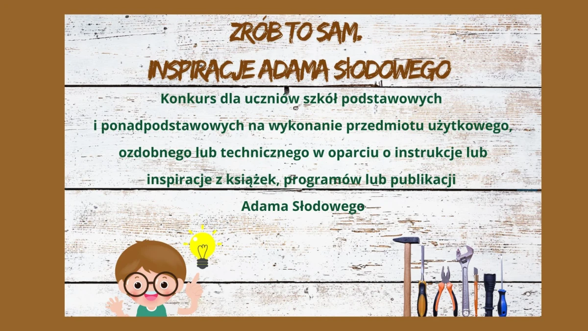 Zaproszenie do udziału w konkursie „Zrób to sam. Inspiracje Adama Słodowego”