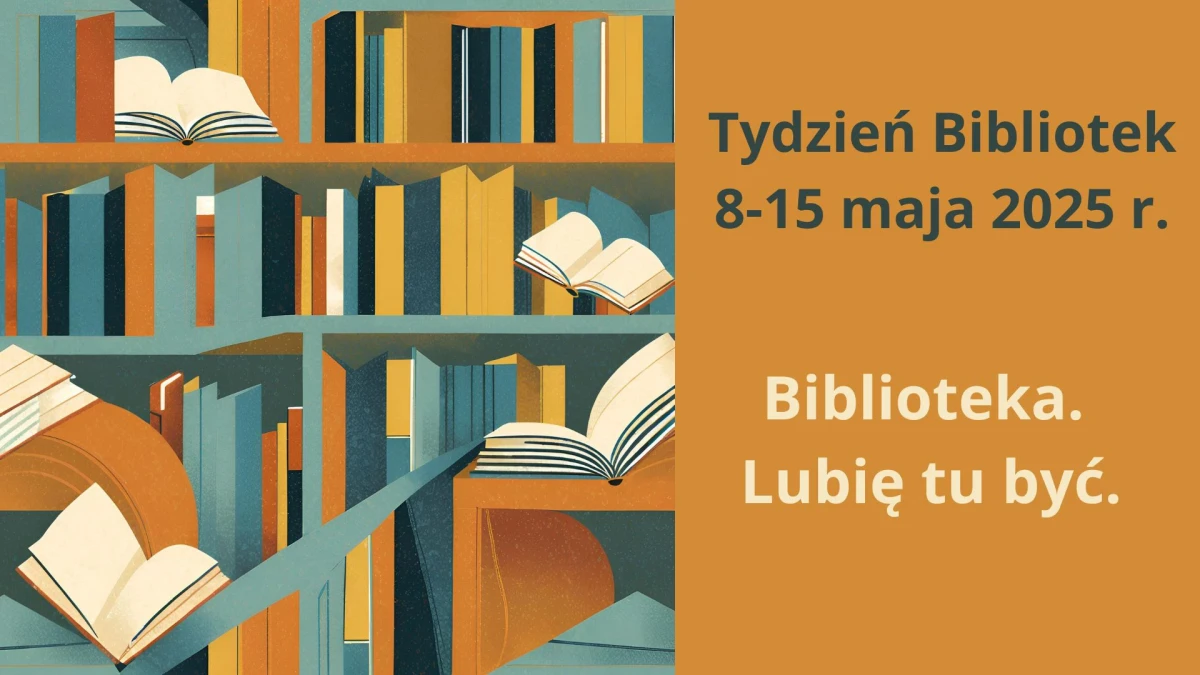 Tydzień Bibliotek 2025 - „Biblioteka. Lubię tu być”