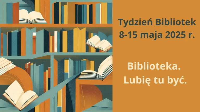 Tydzień Bibliotek 2025 - „Biblioteka. Lubię tu być”