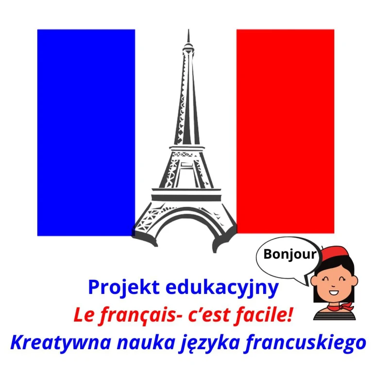 Podsumowanie projektu edukacyjnego „Le franҁais- c’est facile!  Kreatywna nauka języka francuskiego&quot;